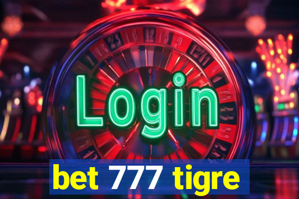 bet 777 tigre